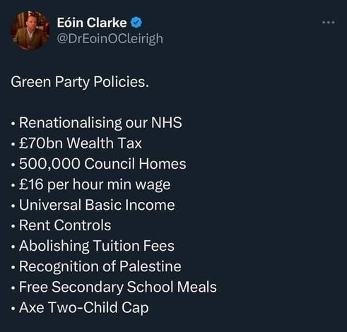 This is a list of all the policies the Green party espouses. Effectively, they, together, increase equality, support poorer people and their children with better housing, fairer jobs and lots more, as well as addressing the forthcoming Climate Catastrophe. 