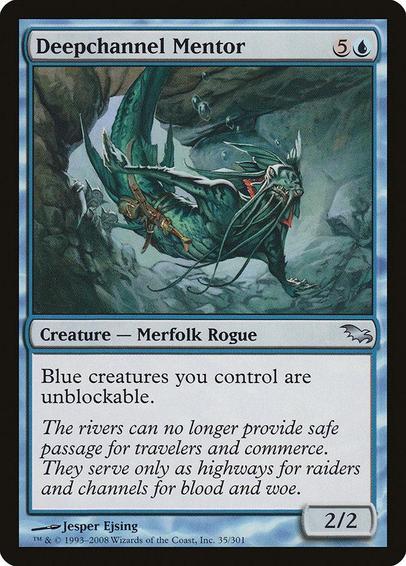 Card Name: Deepchannel Mentor
Set: Shadowmoor
Description: Blue creatures you control can't be blocked.
Artist: Jesper Ejsing