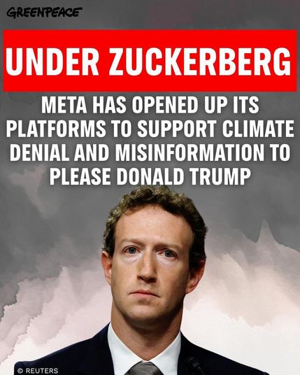 UNDER ZUCKERBERG
META HAS OPENED UP ITS
PLATFORMS TO SUPPORT CLIMATE
DENIAL AND MISINFORMATION TO
PLEASE DONALD TRUMP
