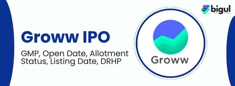 Groww IPO GMP, Open Date, Allotment Status, Listing Date, DRHP are now available at bigul.co