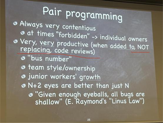 Alex Martelli keynote at PyCon: pair programming improves code reviews, it doesn’t replace them.