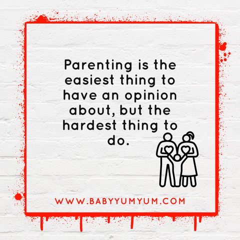 Parenting is the easiest thing to have an opinion about, but the hardest thing to do.