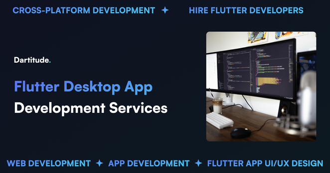 Top Flutter Desktop App Development Company
