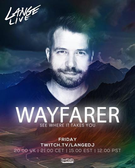 WAYFARER SEE WHERE IT TAKES YOU
FRIDAY 8PM UK TIME
TWITCH.TV/LANGEDJ