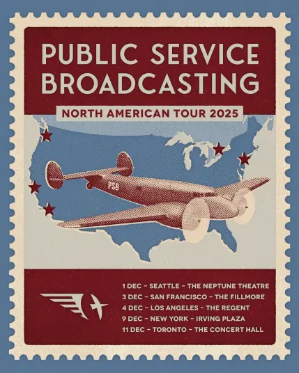 An image in the style of a postage stamp advertises the details of a tour.

In the top section in pale white text on a dark red background,

PUBLIC SERVICE
BROADCASTING

and smaller in dark red text on a pale white background,

NORTH AMERICAN TOUR 2025

In the middle section is a picture of a Lockheed Model 10-E Electra against a pale blue outline map of the U. S. of A. and southern Canada.

In the bottom section in pale white a wing and bird logo and in smaller text on a dark red background,

1 DEC - SEATTLE - THE NEPTUNE THEATRE
3 DEC - SAN FRANCISCO - THE FILLMORE
4 DEC - LOS ANGELES - THE REGENT
9 DEC - NEW YORK - IRVING PLAZA
11 DEC - TORONTO - THE CONCERT HALL