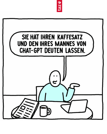 2. Der Mensch hat die Zeitung weggelegt und spricht weiter: „Sie hat ihren Kaffeesatz und den ihres Mannes von Chat-GPT deuten lassen.“