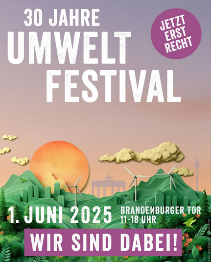 Bild mit Text: 30 Jahre umweltfesival 1. Juni 2025 von 11-18 Uhr am Brandenburger Tor. (Wir sind dabei)