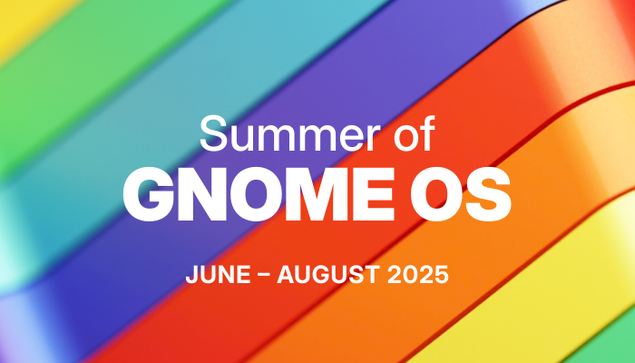 Sharepic with a GNOME rainbow background. The text says: Summer of GNOME OS, June - August 2025.