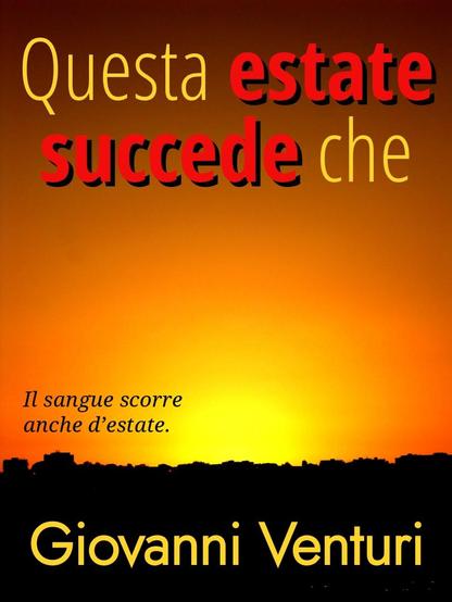 Sole al tramonto dietro una collina napoletana che rende la collina stessa scura e il cielo di un colore giallo e arancio scuro. Copertina della raccolta di racconti "Questa estate succede che" di Giovanni Venturi