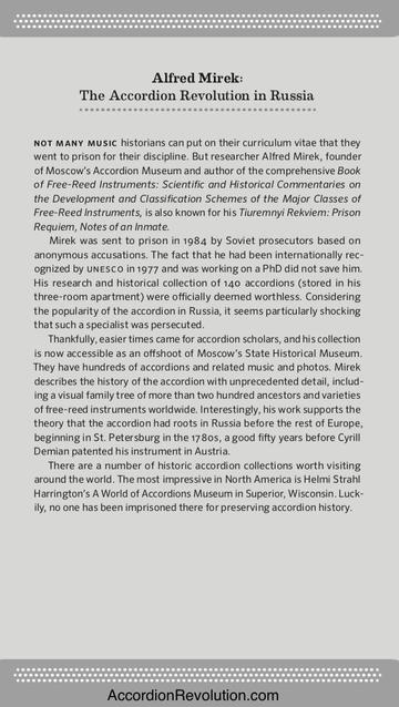 His story of Alfred Mirek of the Moscow Accordion Museum, who was turned in and arrested by the KGB for having 300 Accordions in his apartment. He was later set free and started the museum. Taken from my Accordion Revolution book. Free copies available in e-book to the visually impaired.