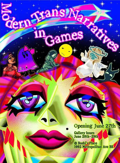 A really cool poster of an art gallery opening: Modern Trans Narratives

opening June 27, with gallery hours on the 28th and 29th

 1002 Metropolitan Ave, Brooklyn, NY 
