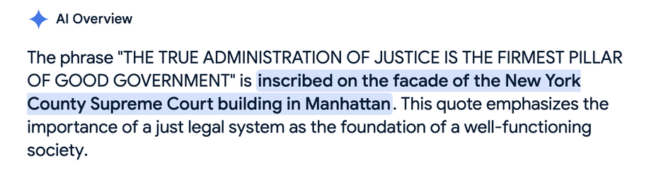 AI Summary of the meaning of the inscription on the NY County Supreme Court building: 

"THE TRUE ADMINISTRATION OF JUSTICE IS THE FIRMEST PILLAR OF GOOD GOVERNMENT"

AI Overview: "This quote emphasizes the importance of a just legal system as the foundation of a well-functioning society."