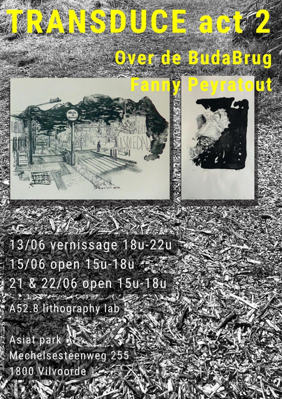 Flyer / feuillet explicatif présentant l’évènement: deux photos de lithographie superposées sur une photo en noire et blanc de l’ASIAT Park, et texte informatif: Transduce II exposition ‘Over de Buda brug’, Fanny Peyratout vernissage 13 juin etc….