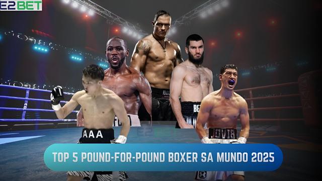 Top 5 Pound-for-Pound Boxer sa Mundo 2025
