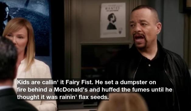 Kids are callin' it Fairy Fist. He set a dumpster on fire behind a McDonald's and huffed the fumes until he thought it was rainin' flax seeds.