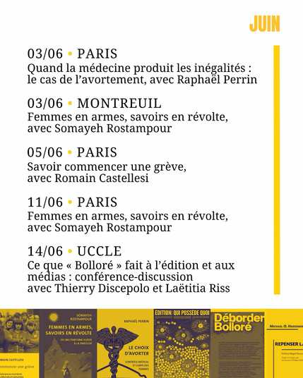 Raphaël Perrin, auteur de Le choix d’avorter  À Paris, le 3   Somayeh Rostampour, autrice deFemmes en armes, savoirs en révolte. Du militantisme kurde à la Jineolojî À Montreuil, le 3 À Paris, le 11  À Angers, le 15 À Toulouse, le 20  Romain Castellesi, auteur de Savoir commencer une grève. Résistances ouvrières à la désindustrialisation dans la France contemporaine. À Paris, le 5  Michael O. Hardimon, auteur de Repenser la race Sur France Culture, le 25 à 19h À Paris, le 26   Présentation de la carte « Édition française, qui possède quoi » et de l’ouvrage collectif Déborder Bolloré avec Thierry Discepolo  À Uccle, le 14  À Bordeaux, le 17  À Bayonne, le s 