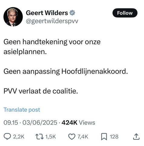 Geert Wilders posting:

No signature for our asylum plans.

No changes to the Main Outline Agreement.

PVV leaves the coalition.
