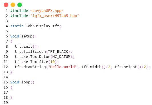 Screenshot of Arduino code snippet to enable the Tab5 display, it's a basic "hello world" sketch for LovyanGFX, except for the extra include and the object name:

#include "lgfx_user/M5Tab5.hpp"

static Tab5Display tft;
