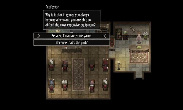 A top down RPG showing characters in a classroom. The Professor asks, "Why is it that in games you always become a hero and you are able to afford the most expensive equipment?" The options available to select are: Because I'm an awesome gamer, and because that's the plot?