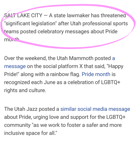 SALT LAKE CITY — A state lawmaker has threatened "significant legislation" after Utah professional sports teams posted celebratory messages about Pride month.

Over the weekend, the Utah Mammoth posted a message on the social platform X that said, "Happy Pride!" along with a rainbow flag. Pride month is recognized each June as a celebration of LGBTQ+ rights and culture.

The Utah Jazz posted a similar social media message about Pride, urging love and support for the LGBTQ+ community "as we work to foster a safer and more inclusive space for all."
