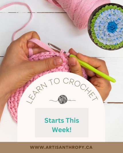 Top view of person's hands crocheting some yarn into a circle. Text: Learn to Crochet Starts This Week! www.Artisanthropy.ca