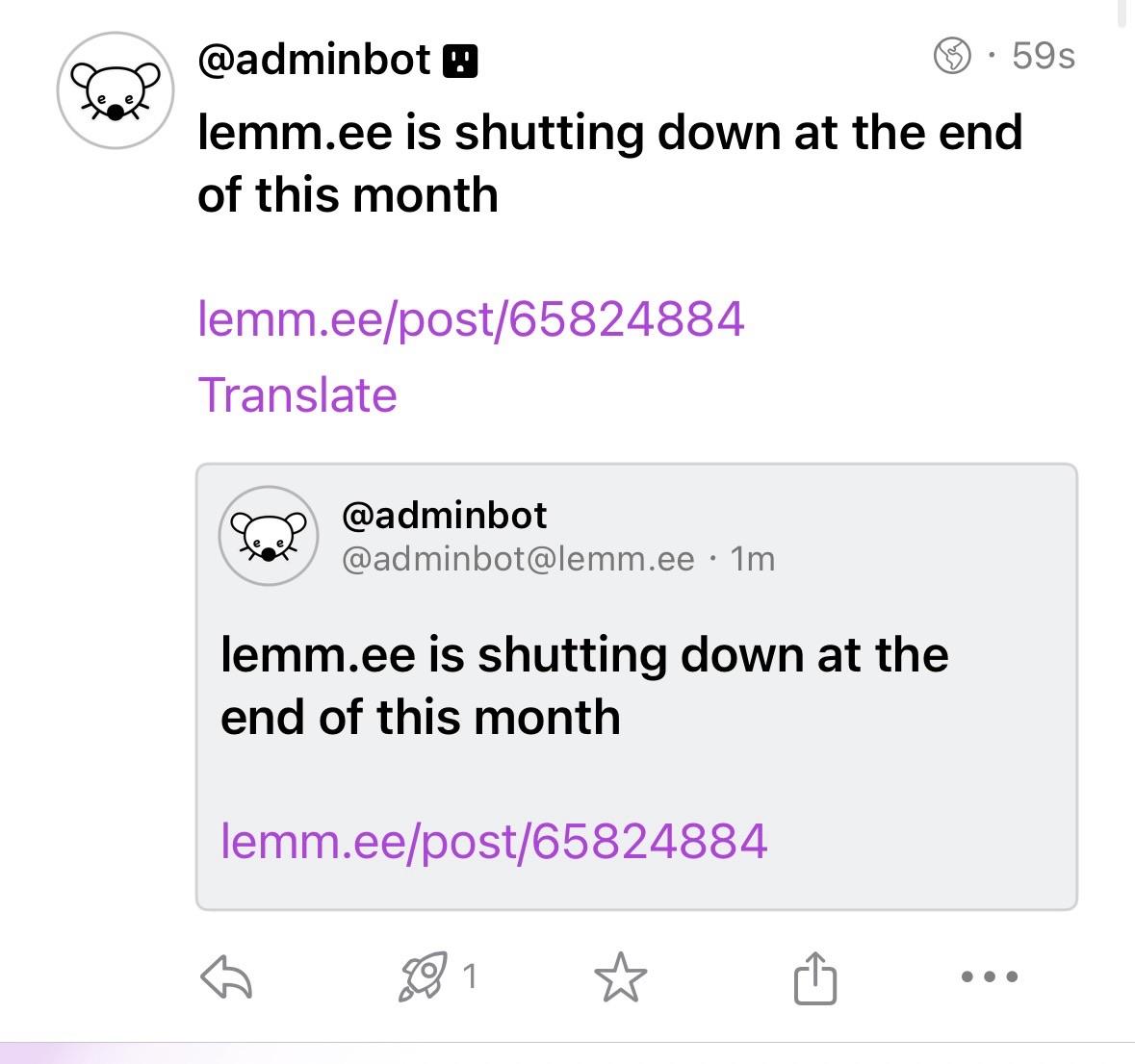 @adminbot B lemm.ee is shutting down at the end of this month • 59s lemm.ee/post/65824884 Translate @adminbot @adminbot@lemm.ee • 1m lemm.ee is shutting down at the end of this month lemm.ee/post/65824884