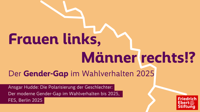 Text: Frauen links, Männer rechts!? Der Gender-Gap im Wahlverhalten 2025. Ansgar Hudde: Die Polarisierung der Geschlechter: Der moderne Gender-Gap im Wahlverhalten bis 2025, FES, Berlin 2025.
