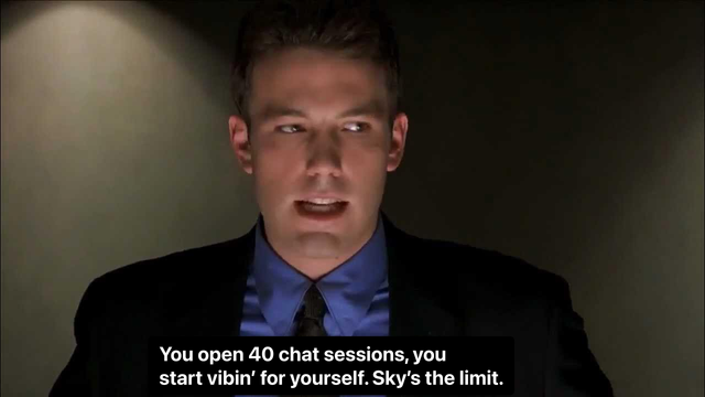 Ben Affleck with subtitle: “You open 40 chat sessions, you start vibin’ for yourself. Sky’s the limit.”