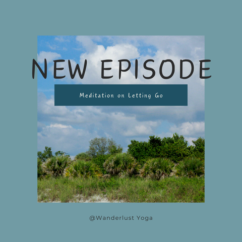 New Episode
Meditation on Letting Go
@Wanderlust Yoga