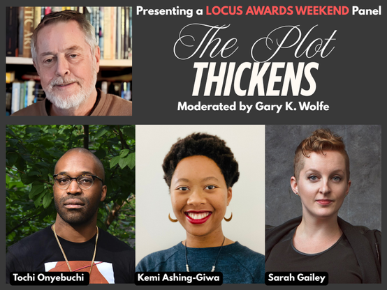 photos of gary k wolfe, tochi onyebuchi, kemi ashing-giwa, and sarah gailey with text about a panel for the locus awards