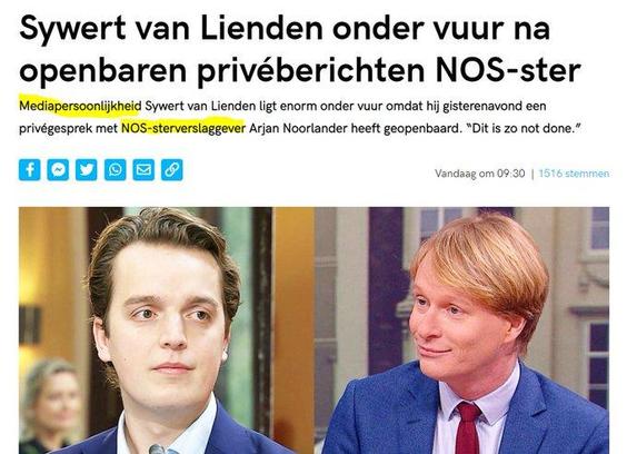 screenshot van artikel over Sywert van Lienden.

Koptekst: "Sywert van Lienden onder vuur na openbaren privéberichten NOS-sterverslaggever."

'Mediapersoonlijkheid Sywert van Lienden ligt enorm onder vuur omdat hij gisterenavond een privégesprek met NOS-sterverslaggever Arjan Noorlander heeft geopenbaard. "Dit is zo not done.”


