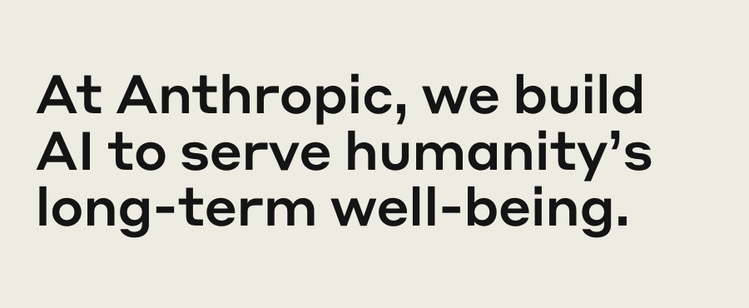 At Anthropic, we build AI to serve humanity’s long-term well-being.