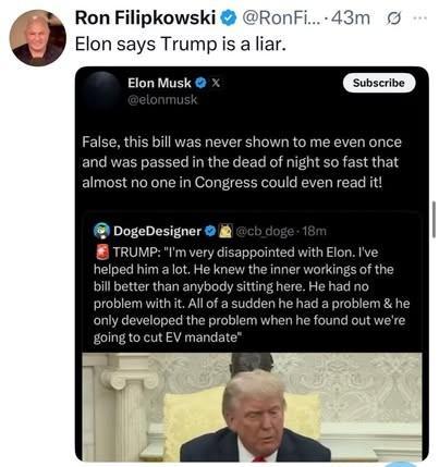 Image of the Orange Turd at the White House
TRUMP: “Am very disappointed with Elon. i’ve helped him a lot. He knew the inner workings of the bill better than anybody sitting here. He had no problem with it. All of a sudden he had a problem & he only developed the problem when he found out we’re going to cut EV mandate”