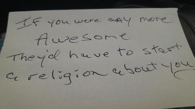 Handwritten message that says if you were any more awesome they'd have to start a religion about you
