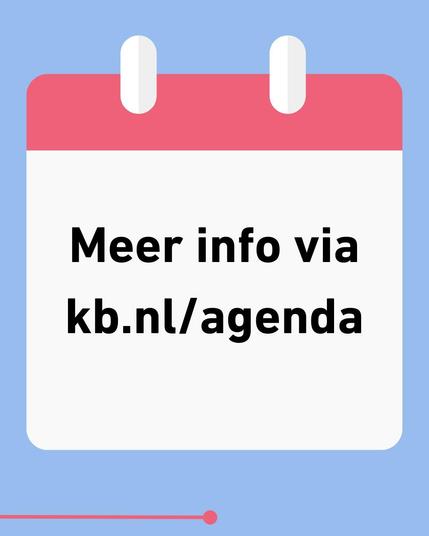 Meer info via kb.nl/agenda