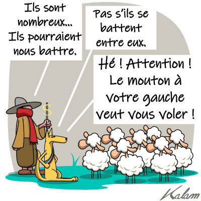 - Beger : 'Ils sont nombreux ... Ils pourraient nous battre."
- chien du berger : "Pas s'ils se battent eux".
- à l'adresse des mouton, le chien du berger : "Hé ! Attention ! Le mouton à votre gauche veut vous voler !"