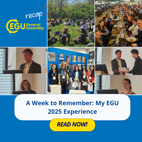 Image description: A collage of images from the EGU General Assembly 2025 featuring attendees engaging in various activities, with text reading:" A Week to Remember: My EGU 2025 Experience. Read Now!"