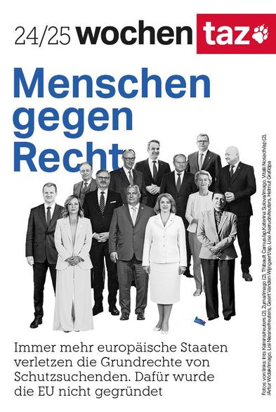 Die Titelseite der taz zeigt führende EU-Politiker*innen. Darüber die Zeile: Menschen gegen Recht