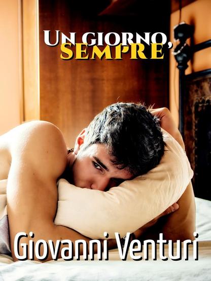 Un giovane uomo steso su un letto, a torso nudo, abbraccia un cuscino, col viso poggiato su di esso e con il lato destro guarda di lato. Braccia muscolose in evidenza e alle spalle una parete marrone.

È la copertina del romanzo di formazione "Un giorno, sempre", di Giovanni Venturi