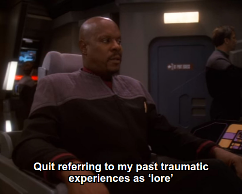 Benjamin:  Quit referring to my past traumatic experiences as ‘lore’