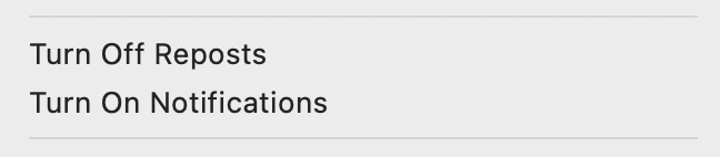 Detail from a macOS popup menu with the two menu items “Turn Off Reposts” and “Turn On Notifications”.