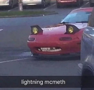 "Lightning McMeth"
(A red car with a grill that looks like busted teeth. Looks like a run-down Lightning McQueen)