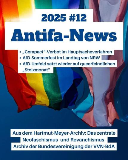 Antifa-News 12/2025
• "Compact"-Verbot im Hausverfahren
• AfD-Sommerfest im Landtag von NRW
• AfD-Umfeld setzt wieder auf queerfeindlichen "Stolzmonat"