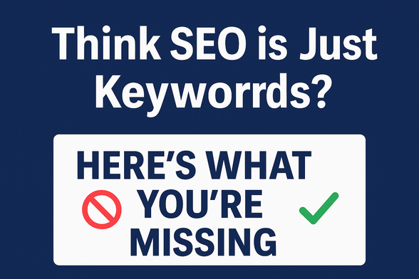 SEO Isn’t Just Keywords—Here’s What You’re Missing