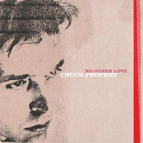 An image of the cover of the album 'No Other Love' by Chuck Prophet