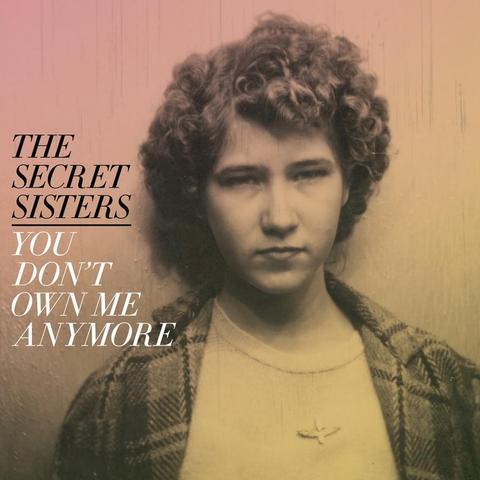 An image of the cover of the album 'You Don't Own Me Anymore' by The Secret Sisters