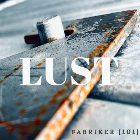 FABRIKER [101] - LUST