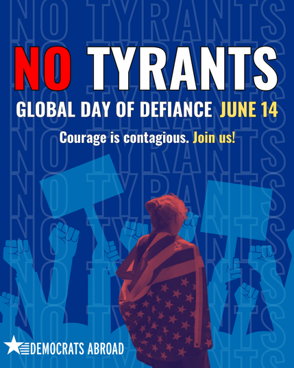 A graphic that’s mostly shades of blue in the background. The background has lighter blue silhouettes of upraised fists and hands holding signs. In front is a person facing them and wrapped in a US flag. The text says “No tyrants. Global Day of Defiance June 14. Courage is contagious. Join us!” At the bottom is the DA logo in white. 
