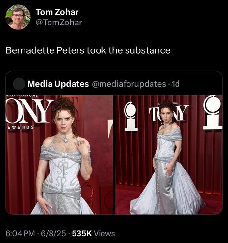 A Twitter/X post from @TomZohar reads, “Bernadette Peters took the substance.” The photos are of Cole Escola in a flowing dress and wig at the 2025 Tony Awards. 