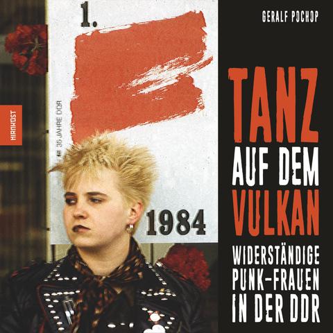 Das Bild zeigt das Buchcover von "Tanz auf dem Vulkan - Widerständige Punk-Frauen in der DDR", den Autoren-Namen Geralf Pochop und eine Punkerin mit Nietenlederjacke und blonder, struppeliger Kurzhaarfrisur. 